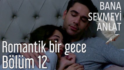 Bana Sevmeyi Anlat 12. Bölüm - Romantik Bir Gece