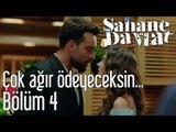 Şahane Damat 4. Bölüm - Çok Ağır Ödeyeceksin Püsküllü