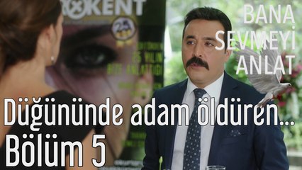 Bana Sevmeyi Anlat 5. Bölüm - Düğününde Adam Öldüren Bir Psikopat