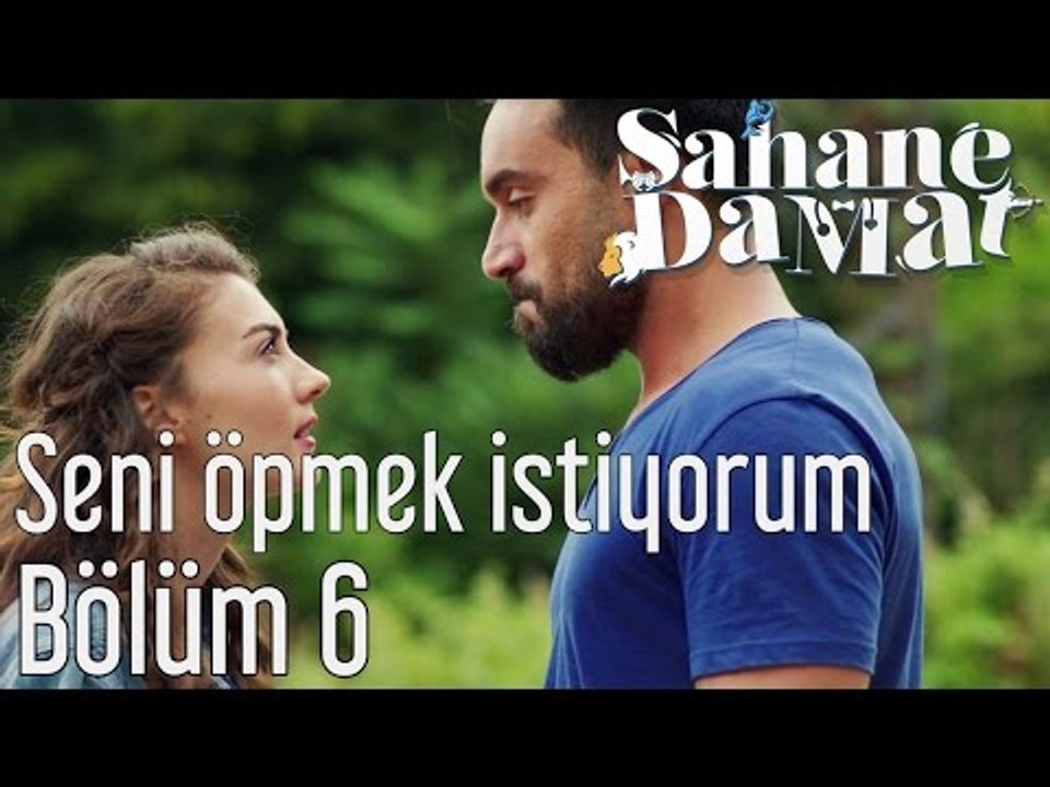 Şahane Damat 6. Bölüm - Seni Öpmek İstiyorum
