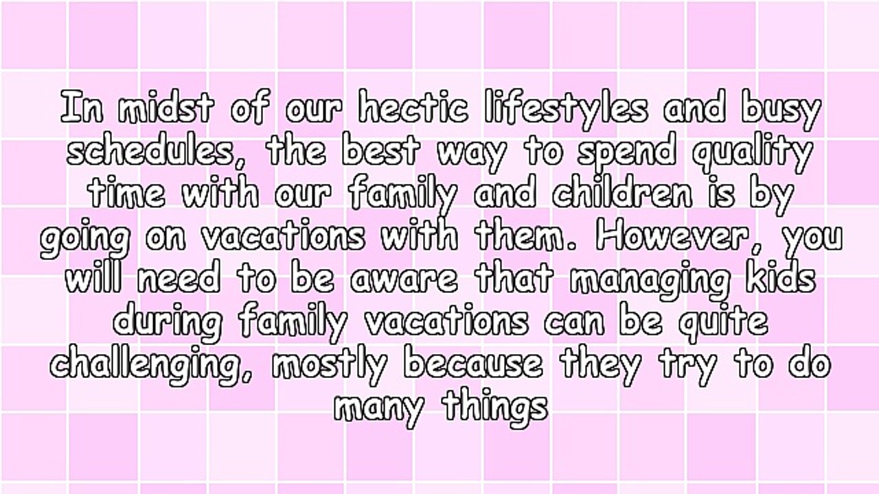 How to Manage Kids On Your Family Vacations