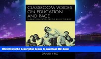 Buy Daniel Frio Classroom Voices on Education and Race: Students Speak From Inside the Belly of