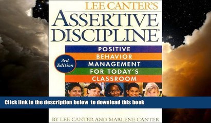 Pre Order Assertive Discipline: Positive Behavior Management for Today s Classroom Lee Canter