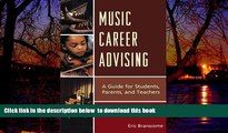 Pre Order Music Career Advising: A Guide for Students, Parents, and Teachers Eric Branscome Full