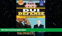 READ THE NEW BOOK The Authority On DUI Defense: The Down And Dirty DUI Defense Strategies That You