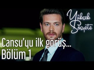 Yüksek Sosyete 1. Bölüm - Kerem'in Cansu'yu İlk Görüşü...