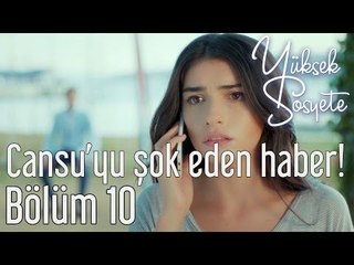 Yüksek Sosyete 10. Bölüm - Cansu'yu Şok Eden Haber!