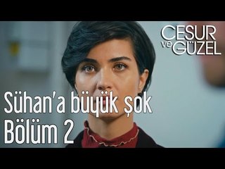Cesur ve Güzel 2. Bölüm - Sühan'a Büyük Şok