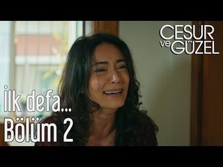 Cesur ve Güzel 2. Bölüm - İlk Defa...