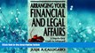 READ THE NEW BOOK Arranging Your Financial and Legal Affairs: A Step-By-Step Guide to Getting Your