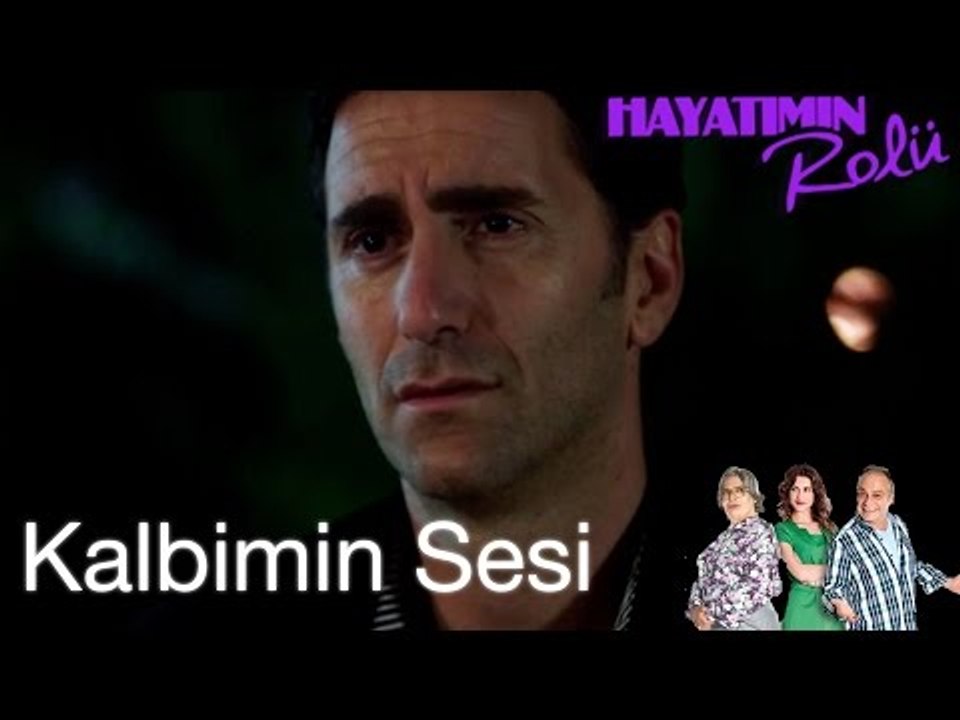Hayatımın Rolü - Kalbinin Sesini Dinle