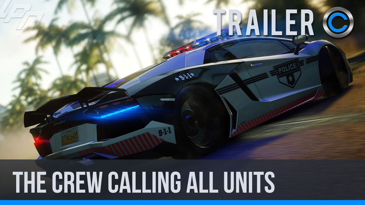 The Crew Calling All Units - Trailer