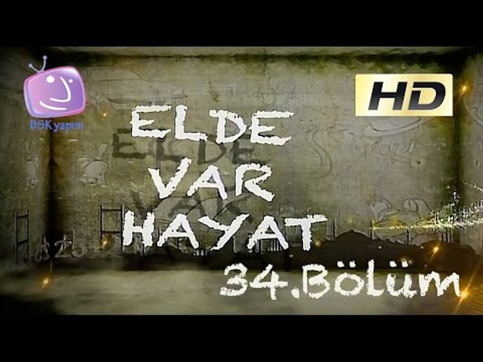 Elde Var Hayat - 34.Bölüm