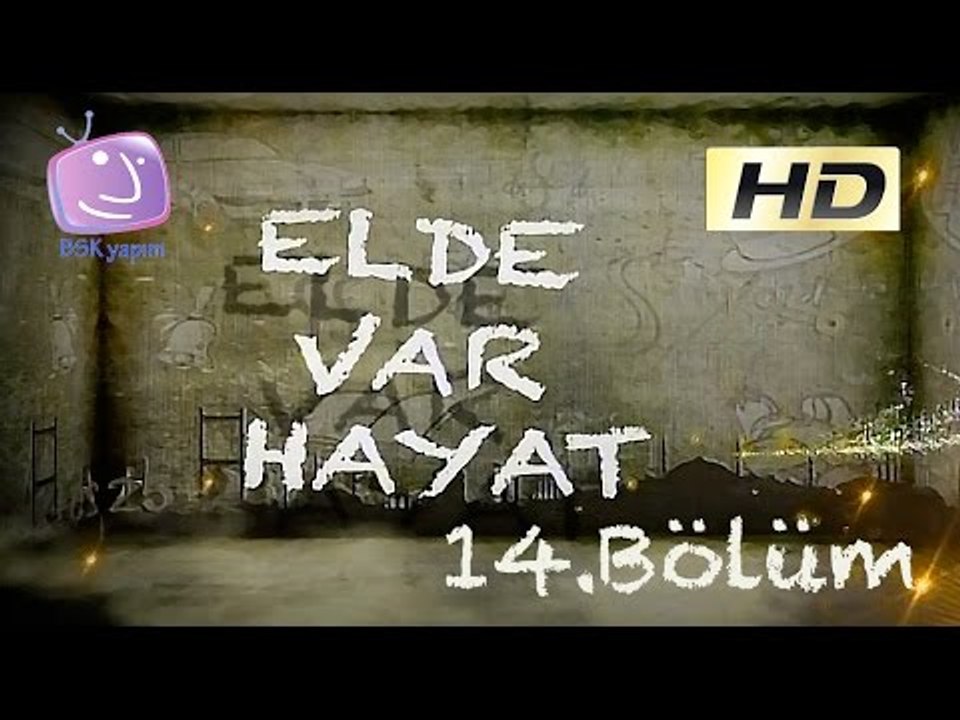 Elde Var Hayat - 14.Bölüm