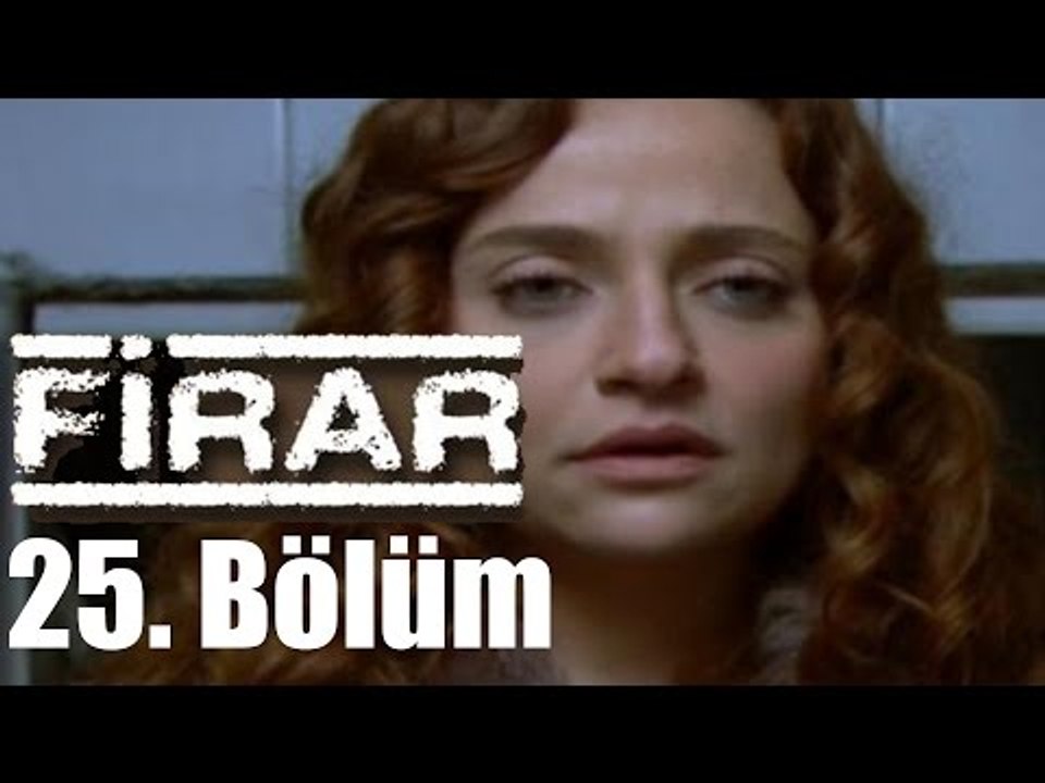 Firar 25. Bölüm