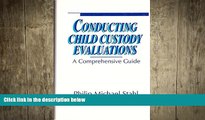 FAVORIT BOOK Conducting Child Custody Evaluations: A Comprehensive Guide Philip M. Stahl BOOK