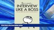 READ THE NEW BOOK Interview Like A Boss: The most talked about book in corporate America. READ