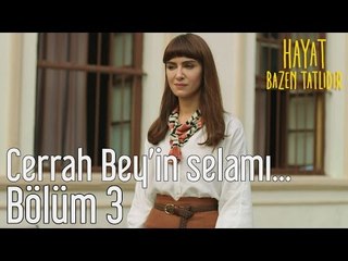 Hayat Bazen Tatlıdır 3. Bölüm - Cerrah Bey'in Selamı...