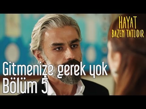 Hayat Bazen Tatlıdır 5. Bölüm - Gitmenize Gerek Yok
