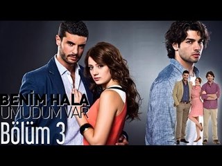 Benim Hala Umudum Var 3. Bölüm