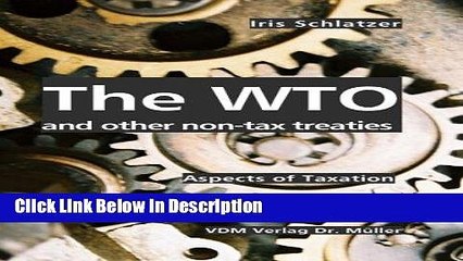 [Download] The WTO and other non-tax treaties: Aspects of Taxation [Download] Full Ebook