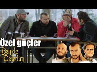Ben de Özledim Özel Güçler