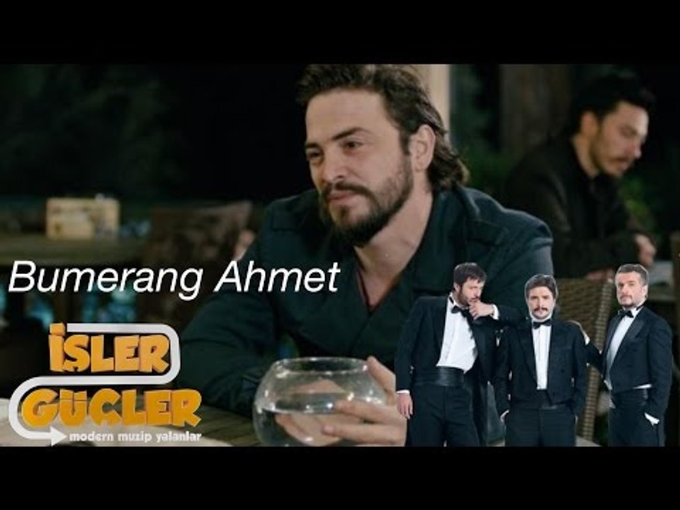 İşler Güçler -  Bumerang Ahmet