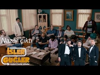 İşler Güçler - Nazar Çıktı