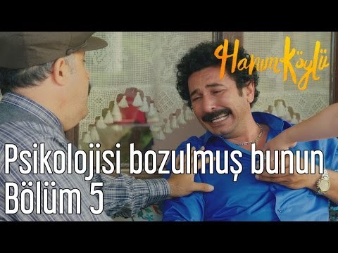 Hanım Köylü 5. Bölüm - Psikolojisi Bozulmuş Bunun