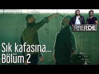 İçerde 2. Bölüm - Sık Kafasına...
