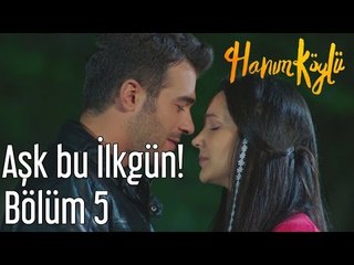 Hanım Köylü 5. Bölüm - Aşk Bu İlkgün!