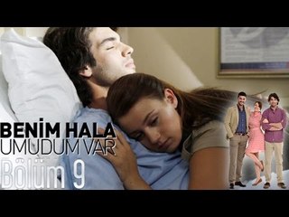 Benim Hala Umudum Var 9. Bölüm