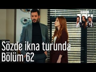 Kiralık Aşk 62. Bölüm - Sözde İkna Turunda