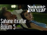 Şahane Damat 5. Bölüm - Şahane İtiraflar