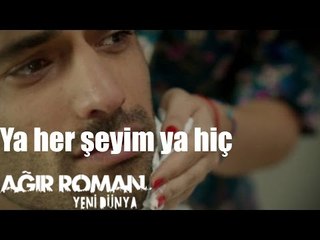 Ağır Roman Yeni Dünya -  Ya Her Şeyim Ya Hiçim