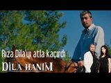 Dila Hanım - Rıza Dila'yı Atla Kaçırdı