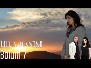 Dila Hanım 7. Bölüm - Yeni Bölüm Yayında! 📺
