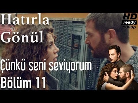 Hatırla Gönül 11. Bölüm - Çünkü Seni Seviyorum