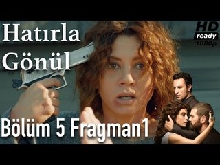 Hatırla Gönül 5. Bölüm Fragman