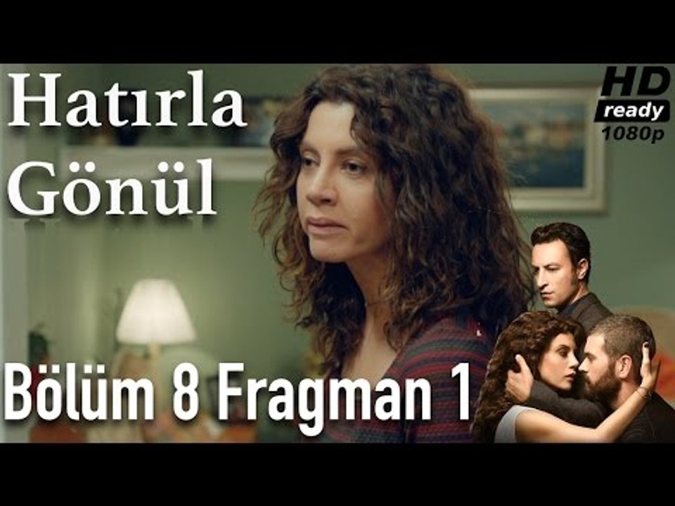 Hatırla Gönül 8. Bölüm Fragman