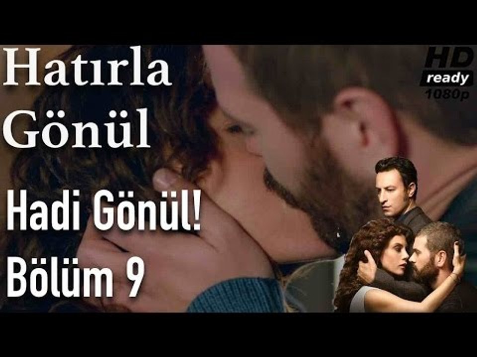 Hatırla Gönül 9. Bölüm - Hadi Gönül!