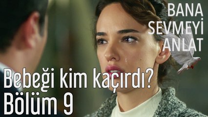 Bana Sevmeyi Anlat 9. Bölüm -  Bebeği Kim Kaçırdı?
