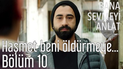Bana Sevmeyi Anlat 10. Bölüm - Haşmet Beni Öldürmeye Çalıştı