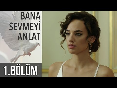 Bana Sevmeyi Anlat 1. Bölüm
