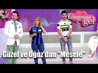 Evleneceksen Gel - Güzel ve Oğuz'dan "Mesele"
