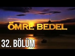 Ömre Bedel 32. Bölüm