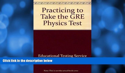 Pre Order Practicing to Take the GRE Physics Test Educational Testing Service On CD