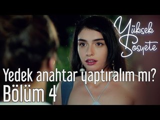 Yüksek Sosyete 4. Bölüm - Yedek Anahtar Yaptıralım mı?
