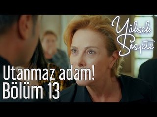 Yüksek Sosyete 13. Bölüm - Utanmaz Adam!