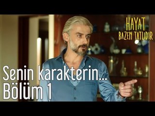 Hayat Bazen Tatlıdır 1. Bölüm - Senin Karakterin...